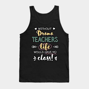 Without Drama Teachers Gift Idea - Funny Quote - No Class Tank Top